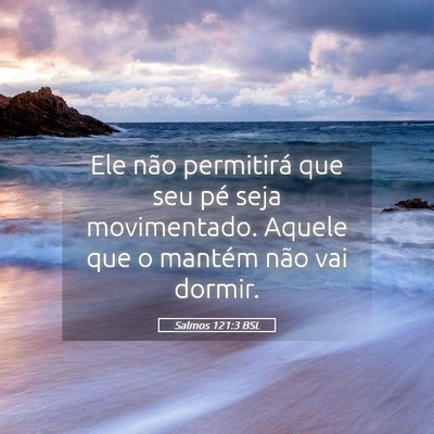 Picture 05 - Salmos 121:3 BSL - Ele não permitirá que seu pé seja movimentado. - Bible Verse Picture