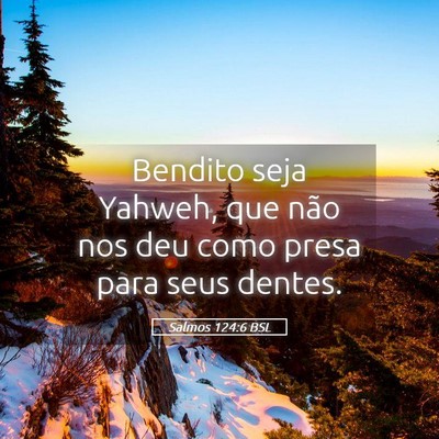 Picture 05 - Salmos 124:6 BSL - Bendito seja Yahweh, que não nos deu como presa - Bible Verse Picture