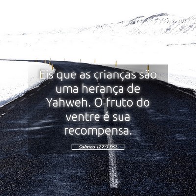 Picture 05 - Salmos 127:3 BSL - Eis que as crianças são uma herança de Yahweh. - Bible Verse Picture