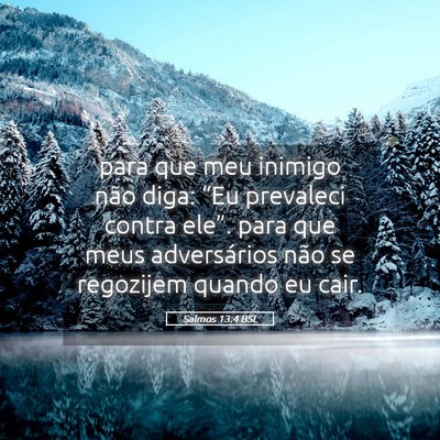 Picture 05 - Salmos 13:4 BSL - para que meu inimigo não diga: “Eu prevaleci - Bible Verse Picture