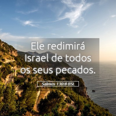 Picture 05 - Salmos 130:8 BSL - Ele redimirá Israel de todos os seus - Bible Verse Picture