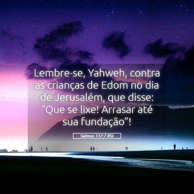 Picture 05 - Salmos 137:7 BSL - Lembre-se, Yahweh, contra as crianças de Edom no - Bible Verse Picture