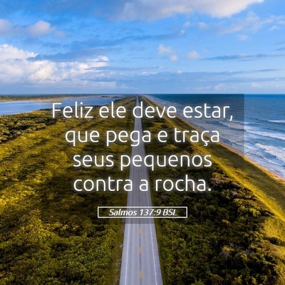 Picture 05 - Salmos 137:9 BSL - Feliz ele deve estar, que pega e traça seus - Bible Verse Picture
