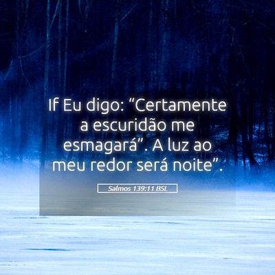 Picture 05 - Salmos 139:11 BSL - If Eu digo: “Certamente a escuridão me - Bible Verse Picture