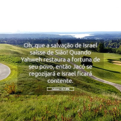 Picture 05 - Salmos 14:7 BSL - Oh, que a salvação de Israel saísse de Sião! - Bible Verse Picture
