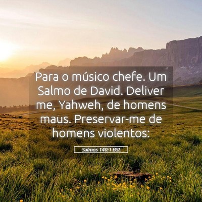Picture 05 - Salmos 140:1 BSL - Para o músico chefe. Um Salmo de David. Deliver - Bible Verse Picture