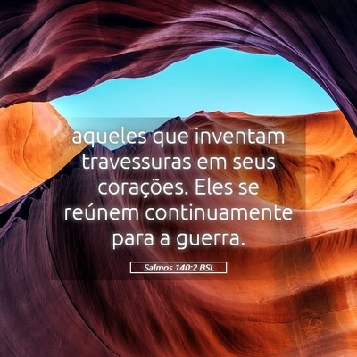 Picture 05 - Salmos 140:2 BSL - aqueles que inventam travessuras em seus - Bible Verse Picture