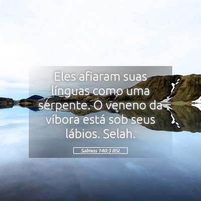 Picture 05 - Salmos 140:3 BSL - Eles afiaram suas línguas como uma serpente. O - Bible Verse Picture
