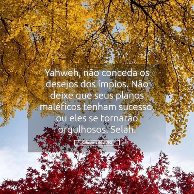 Picture 05 - Salmos 140:8 BSL - Yahweh, não conceda os desejos dos ímpios. Não - Bible Verse Picture