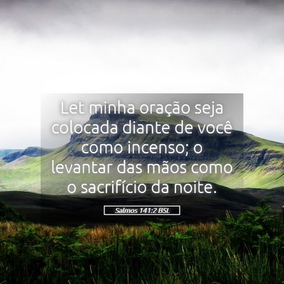 Picture 05 - Salmos 141:2 BSL - Let minha oração seja colocada diante de você - Bible Verse Picture