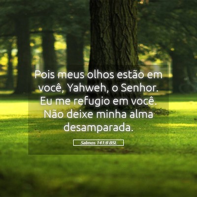 Picture 05 - Salmos 141:8 BSL - Pois meus olhos estão em você, Yahweh, o - Bible Verse Picture