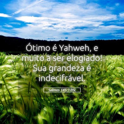 Picture 05 - Salmos 145:3 BSL - Ótimo é Yahweh, e muito a ser elogiado! Sua - Bible Verse Picture