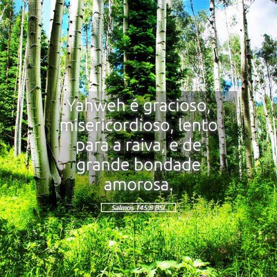 Picture 05 - Salmos 145:8 BSL - Yahweh é gracioso, misericordioso, lento para a - Bible Verse Picture