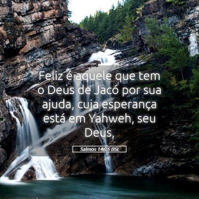 Picture 05 - Salmos 146:5 BSL - Feliz é aquele que tem o Deus de Jacó por sua - Bible Verse Picture