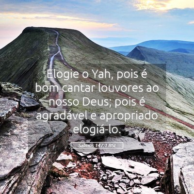 Picture 05 - Salmos 147:1 BSL - Elogie o Yah, pois é bom cantar louvores ao - Bible Verse Picture