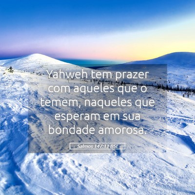 Picture 05 - Salmos 147:11 BSL - Yahweh tem prazer com aqueles que o temem, - Bible Verse Picture
