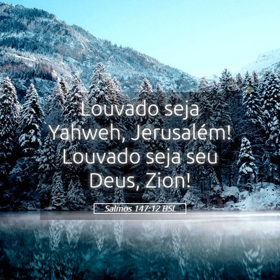 Picture 05 - Salmos 147:12 BSL - Louvado seja Yahweh, Jerusalém! Louvado seja seu - Bible Verse Picture