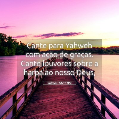 Picture 05 - Salmos 147:7 BSL - Cante para Yahweh com ação de graças. Cante - Bible Verse Picture