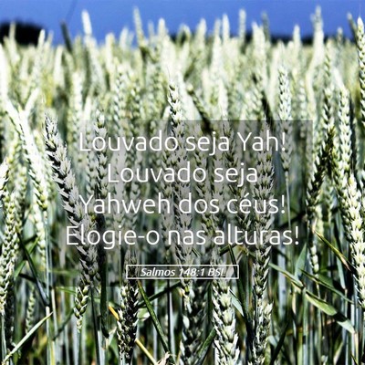 Picture 05 - Salmos 148:1 BSL - Louvado seja Yah! Louvado seja Yahweh dos céus! - Bible Verse Picture
