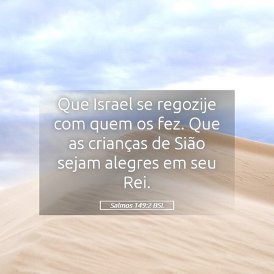 Picture 05 - Salmos 149:2 BSL - Que Israel se regozije com quem os fez. Que as - Bible Verse Picture