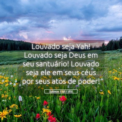 Picture 05 - Salmos 150:1 BSL - Louvado seja Yah! Louvado seja Deus em seu - Bible Verse Picture
