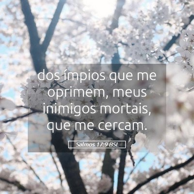 Picture 05 - Salmos 17:9 BSL - dos ímpios que me oprimem, meus inimigos - Bible Verse Picture