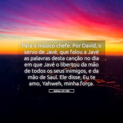 Picture 05 - Salmos 18:1 BSL - Para o músico chefe. Por David, o servo de - Bible Verse Picture