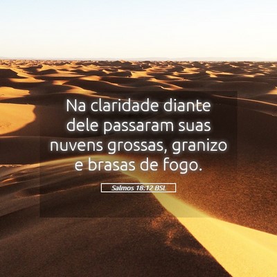 Picture 05 - Salmos 18:12 BSL - Na claridade diante dele passaram suas nuvens - Bible Verse Picture