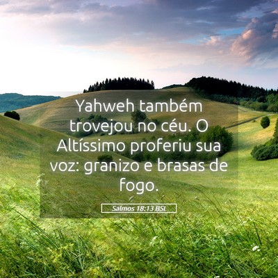 Picture 05 - Salmos 18:13 BSL - Yahweh também trovejou no céu. O Altíssimo - Bible Verse Picture