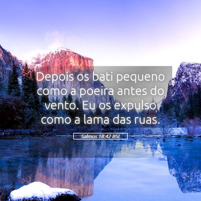 Picture 05 - Salmos 18:42 BSL - Depois os bati pequeno como a poeira antes do - Bible Verse Picture