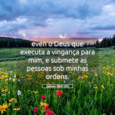 Picture 05 - Salmos 18:47 BSL - even o Deus que executa a vingança para mim, e - Bible Verse Picture