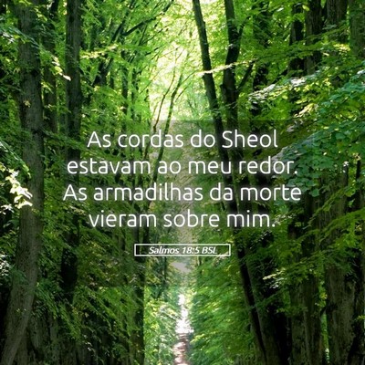 Picture 05 - Salmos 18:5 BSL - As cordas do Sheol estavam ao meu redor. As - Bible Verse Picture