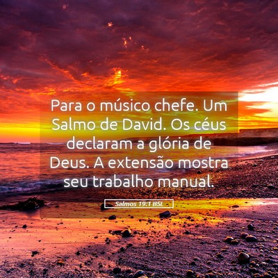 Picture 05 - Salmos 19:1 BSL - Para o músico chefe. Um Salmo de David. Os céus - Bible Verse Picture