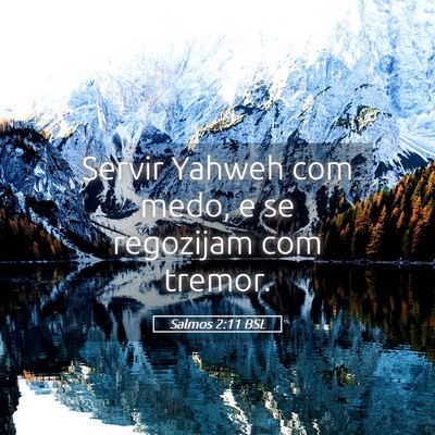 Picture 05 - Salmos 2:11 BSL - Servir Yahweh com medo, e se regozijam com - Bible Verse Picture