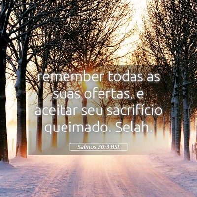 Picture 05 - Salmos 20:3 BSL - remember todas as suas ofertas, e aceitar seu - Bible Verse Picture