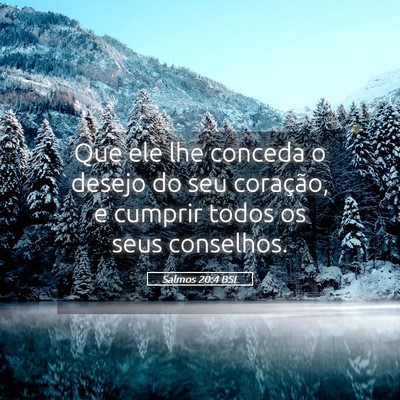Picture 05 - Salmos 20:4 BSL - Que ele lhe conceda o desejo do seu coração, e - Bible Verse Picture