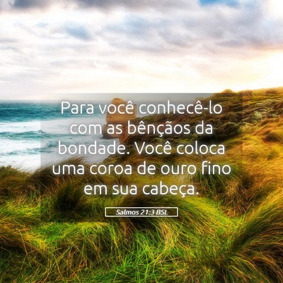 Picture 05 - Salmos 21:3 BSL - Para você conhecê-lo com as bênçãos da - Bible Verse Picture