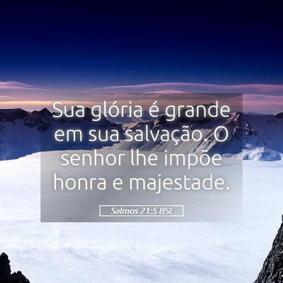 Picture 05 - Salmos 21:5 BSL - Sua glória é grande em sua salvação. O senhor - Bible Verse Picture
