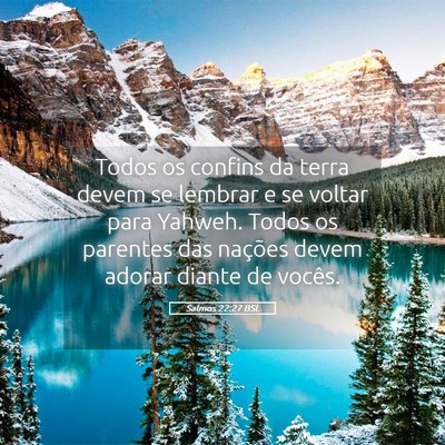 Picture 05 - Salmos 22:27 BSL - Todos os confins da terra devem se lembrar e se - Bible Verse Picture