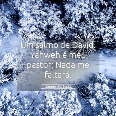 Picture 05 - Salmos 23:1 BSL - Um salmo de David. Yahweh é meu pastor; Nada me - Bible Verse Picture