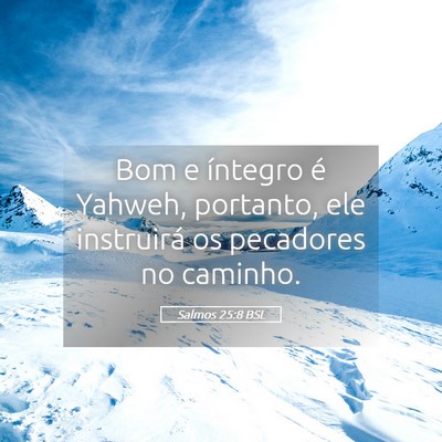 Picture 05 - Salmos 25:8 BSL - Bom e íntegro é Yahweh, portanto, ele - Bible Verse Picture