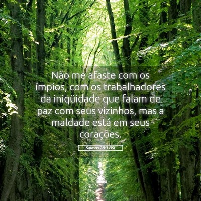 Picture 05 - Salmos 28:3 BSL - Não me afaste com os ímpios, com os - Bible Verse Picture