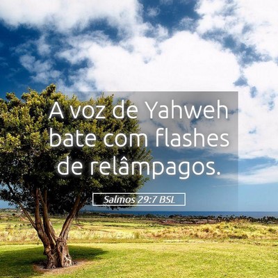 Picture 05 - Salmos 29:7 BSL - A voz de Yahweh bate com flashes de - Bible Verse Picture