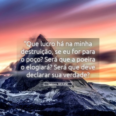 Picture 05 - Salmos 30:9 BSL - “Que lucro há na minha destruição, se eu for - Bible Verse Picture
