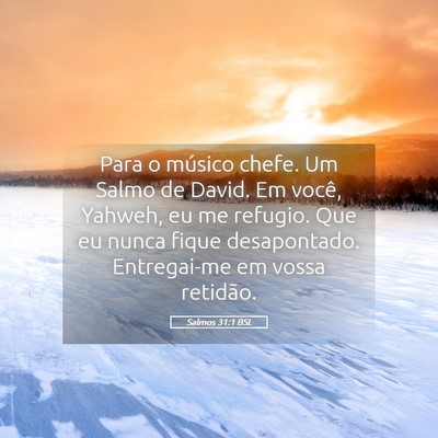 Picture 05 - Salmos 31:1 BSL - Para o músico chefe. Um Salmo de David. Em - Bible Verse Picture