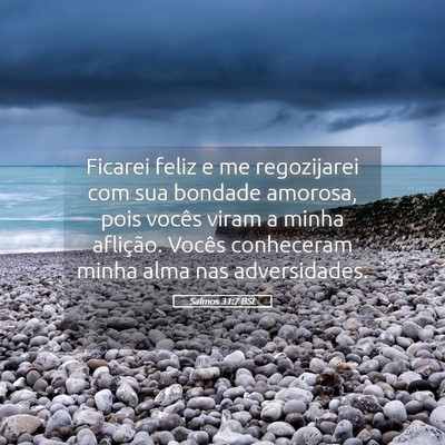 Picture 05 - Salmos 31:7 BSL - Ficarei feliz e me regozijarei com sua bondade - Bible Verse Picture
