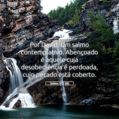 Picture 05 - Salmos 32:1 BSL - Por David. Um salmo contemplativo. Abençoado é - Bible Verse Picture