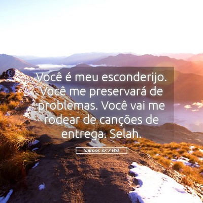 Picture 05 - Salmos 32:7 BSL - Você é meu esconderijo. Você me preservará de - Bible Verse Picture