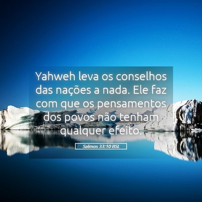 Picture 05 - Salmos 33:10 BSL - Yahweh leva os conselhos das nações a nada. Ele - Bible Verse Picture