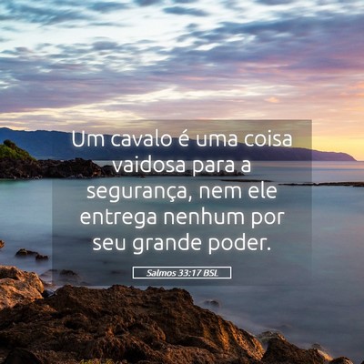 Picture 05 - Salmos 33:17 BSL - Um cavalo é uma coisa vaidosa para a segurança, - Bible Verse Picture